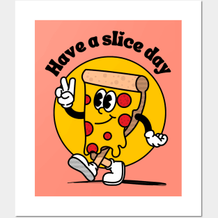 Have a slice day - nice cute & funny pizza pun Posters and Art